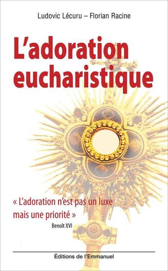 Couverture du livre « L'adoration eucharistique » de Ludovic Lecuru - Flo aux éditions Emmanuel