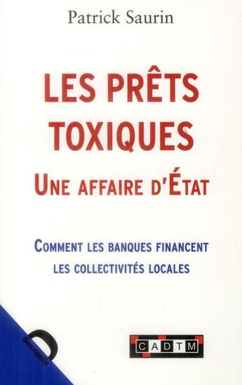 Couverture du livre « Les prêts toxiques ; une affaire d'Etat » de Patrick Saurin aux éditions Demopolis