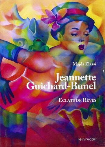 Couverture du livre « Jeannette Guichard-Bunel ; éclats de rêves » de Zlassi Madja aux éditions Le Livre D'art