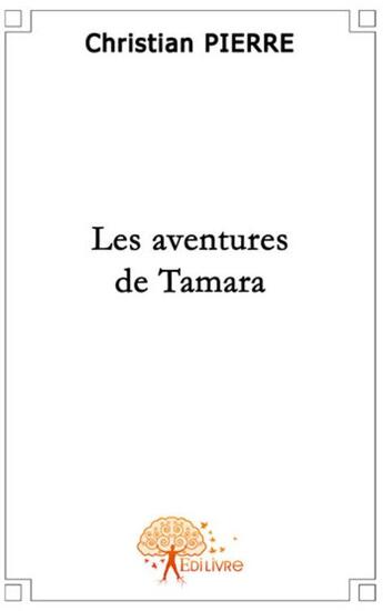 Couverture du livre « Les aventures de Tamara » de Pierre Christian aux éditions Edilivre