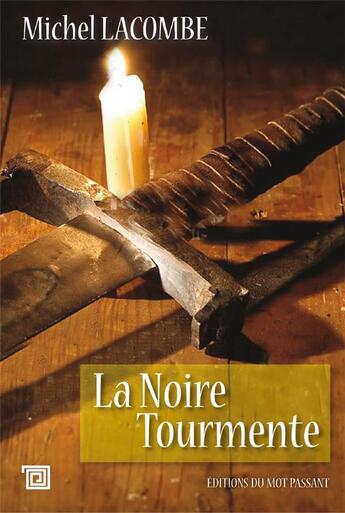 Couverture du livre « La noire tourmente » de Michel Lacombe aux éditions Editions Du Mot Passant