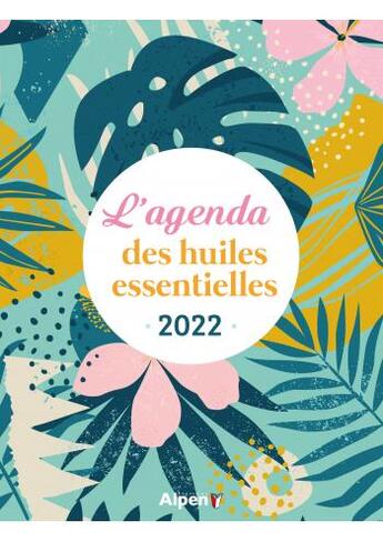 Couverture du livre « L'agenda des huiles essentielles (édition 2022) » de  aux éditions Alpen