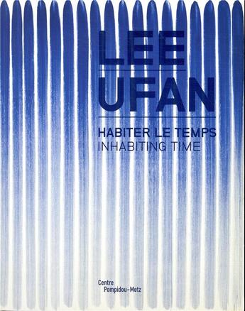 Couverture du livre « Lee Ufan ; habiter le temps » de  aux éditions Centre Pompidou