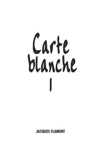 Couverture du livre « Carte blanche - t01 - carte blanche/1 » de Recueil Collectif aux éditions Jacques Flament