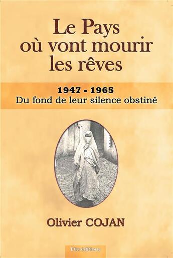 Couverture du livre « Le pays ou vont mourir les reves du fond de leur silence obstine » de Olivier Cojan aux éditions Ella Editions