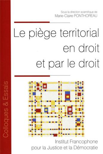 Couverture du livre « Le piège territorial en droit et par le droit » de Marie-Claire Ponthoreau aux éditions Ifjd