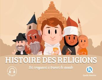 Couverture du livre « Histoire des religions ; les croyances à travers le monde » de Patricia Crete et Bruno Wennagel aux éditions Quelle Histoire