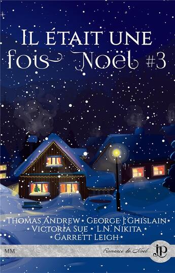 Couverture du livre « Il était une fois Noël t.3 » de Thomas Andrew et Victoria Sue et Garrett Leigh et George J. Ghislain et L.N. Nikita aux éditions Juno Publishing