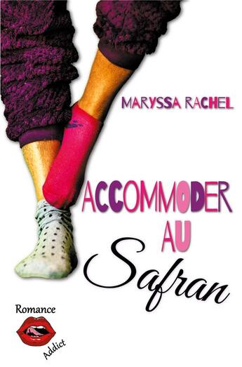 Couverture du livre « Accommoder au safran : une histoire d'amour moderne, drôle, parfois cynique, sans once upon a time » de Maryssa Rachel aux éditions Jdh