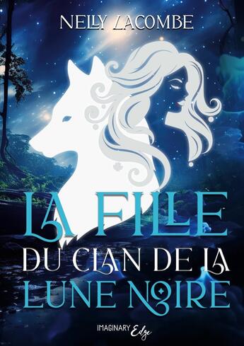 Couverture du livre « La fille du clan de la lune noire » de Nelly Lacombe aux éditions Imaginary Edge