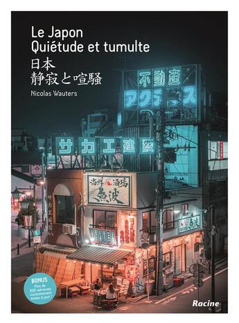 Couverture du livre « Le Japon : quiétude et tumulte » de Nicolas Wauters aux éditions Editions Racine