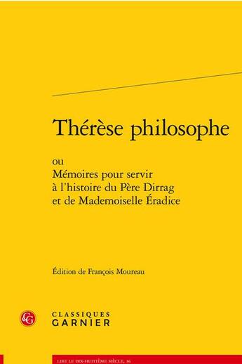 Couverture du livre « Therese philosophe - ou memoires pour servir a l'histoire du pere dirrag et de m - ou memoires pour » de Anonyme aux éditions Classiques Garnier