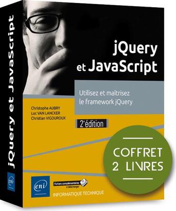 Couverture du livre « JQuery et JavaScript ; coffret de 2 livres : utilisez et maîtrisez le framework jQuery (2e édition) » de Christophe Aubry et Luc Van Lancker et Christian Vigouroux aux éditions Eni