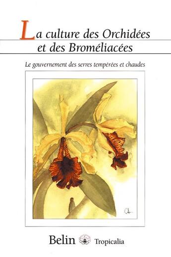 Couverture du livre « La culture des orchidees et des bromeliacees - le gouvernement des serres temperees et chaudes » de Parisot Jean aux éditions Belin