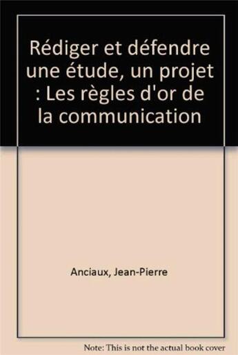 Couverture du livre « Rediger et Defendre: Regles D'Or » de Anciaux aux éditions Organisation