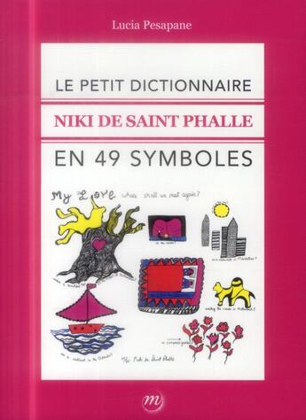 Couverture du livre « Niki de Saint Phalle ; petit dictionnaire en 49 symboles » de Lucia Pesapane aux éditions Reunion Des Musees Nationaux