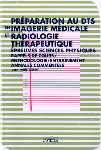 Couverture du livre « Préparation au DTS en imagerie médicale et radiologie thérapeutique ; épreuve de sciences physiques » de Jean-Marie Webert aux éditions Casteilla