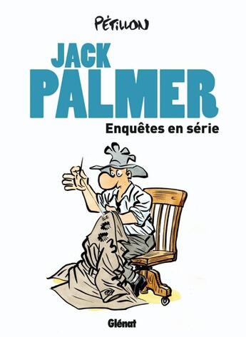 Couverture du livre « Jack Palmer ; enquêtes en série » de René Pétillon aux éditions Glenat