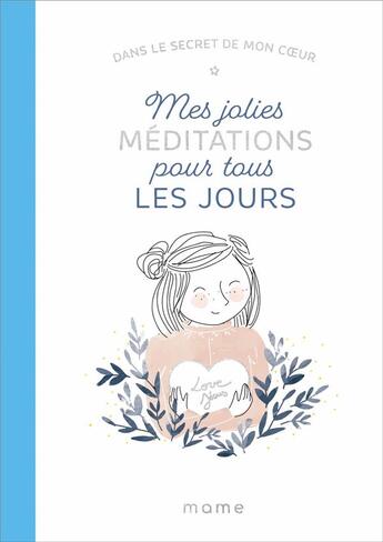 Couverture du livre « Dans le secret de mon coeur ; jolies méditations pour tous les jours » de Karine-Marie Amiot et Marie Pertriaux aux éditions Mame