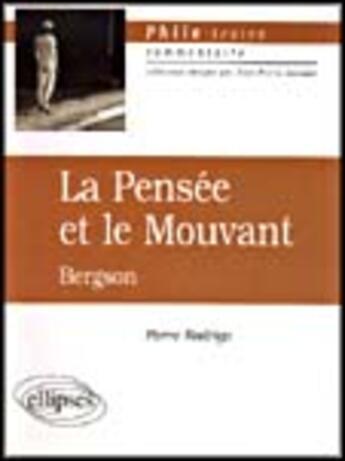 Couverture du livre « Bergson, la pensee et le mouvant » de Pierre Rodrigo aux éditions Ellipses
