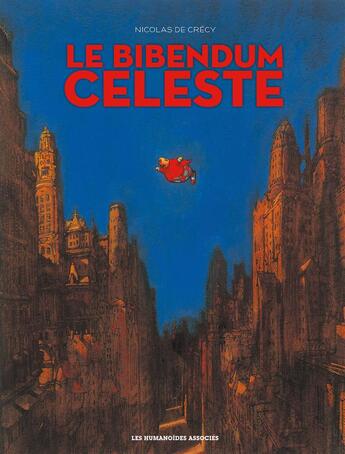 Couverture du livre « Le bibendum céleste ; Intégrale t.1 à t.3 » de Nicolas De Crecy aux éditions Humanoides Associes