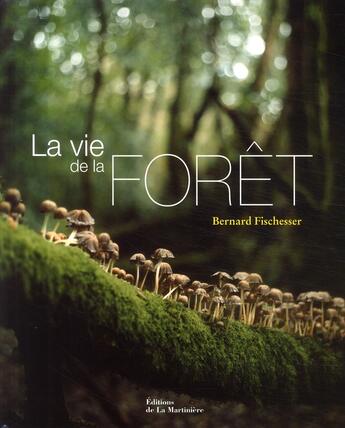 Couverture du livre « La vie de la forêt » de Bernard Fischesser aux éditions La Martiniere