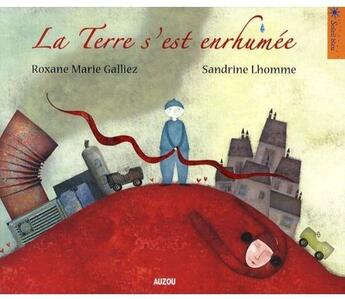 Couverture du livre « La terre s'est enrhumée » de Sandrine Lhomme et Roxane Marie Galliez aux éditions Philippe Auzou