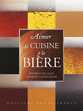 Couverture du livre « Aimer la cuisine a la biere » de De Lille/Villechaize aux éditions Ouest France