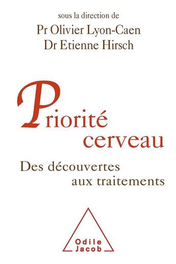 Couverture du livre « Priorité cerveau ; des découvertes aux traitements » de Olivier Lyon-Caen et Etienne Hirsch aux éditions Odile Jacob