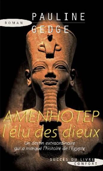 Couverture du livre « Amenhotep, l'élu des dieux ; un destin extraordinaire qui a marqué l'histoire de l'Egypte » de Pauline Gedge aux éditions Succes Du Livre