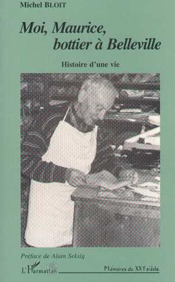 Couverture du livre « Moi, Maurice, bottier à Belleville : Histoire d'une vie » de Michel Bloit aux éditions L'harmattan