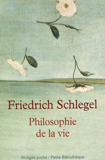 Couverture du livre « Philosophie de la vie » de Friedrich Schlegel aux éditions Rivages