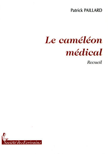 Couverture du livre « Le caméleon médical » de Patrick Paillard aux éditions Societe Des Ecrivains