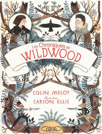 Couverture du livre « Les chroniques de Wildwood Tome 1 » de Colin Meloy et Carson Ellis aux éditions Michel Lafon