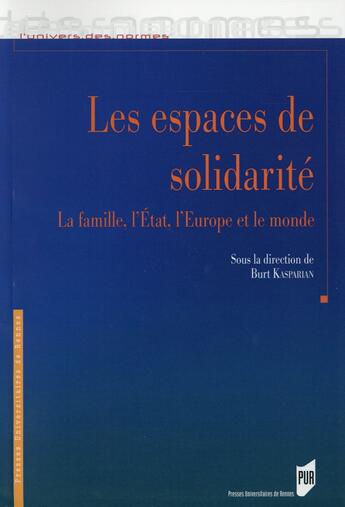 Couverture du livre « Les espaces de solidarité ; la famille, l'Etat, l'Europe et le monde » de Burt Kasparian aux éditions Pu De Rennes