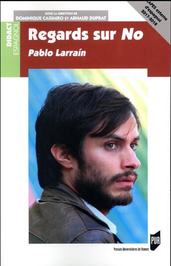 Couverture du livre « Regards sur No ; Pablo Larrain » de Dominique Casimiro et Arnaud Duprat aux éditions Pu De Rennes