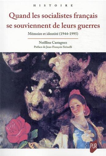 Couverture du livre « Quand les socialistes français se souviennent de leurs guerres : mémoire et identité (1944-1995) » de Noelline Castagnez aux éditions Pu De Rennes