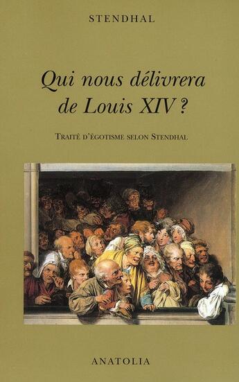 Couverture du livre « Qui nous délivrera de Louis XIV ? » de Stendhal aux éditions Anatolia