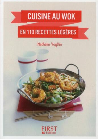 Couverture du livre « Cuisine au wok en 110 recettes légères » de Nathalie Vogtlin aux éditions First