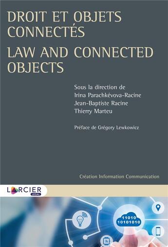 Couverture du livre « Droit et objets connectés ; law and connected objects » de Jean-Baptiste Racine et Irina Parachkevova-Racine et Collectif et Thierry Marteu aux éditions Larcier