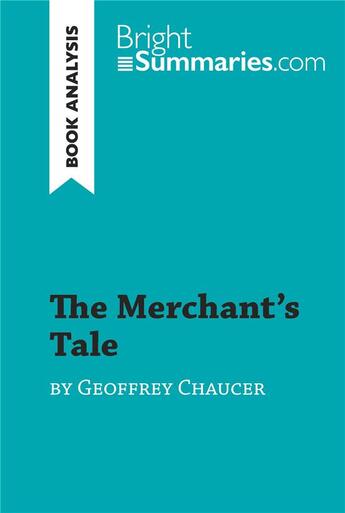 Couverture du livre « The Merchant's Tale by Geoffrey Chaucer (Book Analysis) : Detailed Summary, Analysis and Reading Guide » de Bright Summaries aux éditions Brightsummaries.com