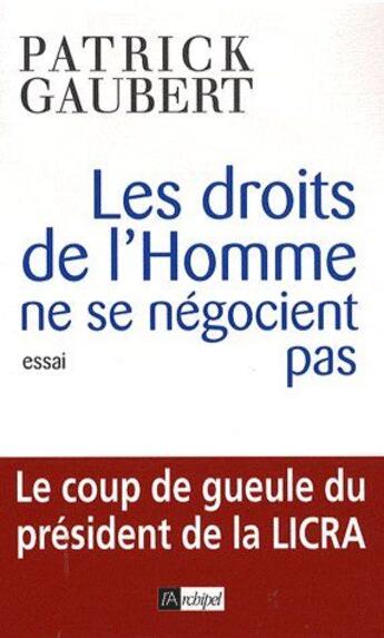 Couverture du livre « Les droits de l'homme ne se négocient pas » de Patrick Gaubert aux éditions Archipel