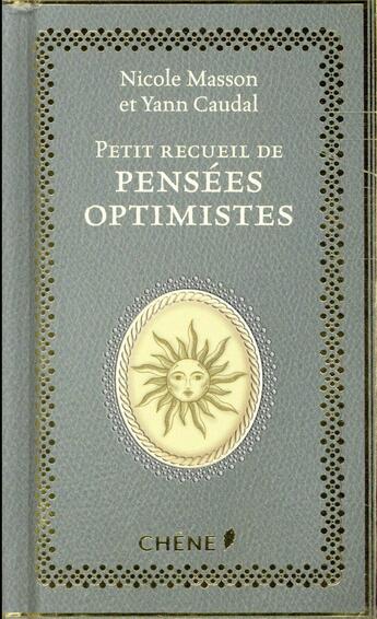 Couverture du livre « Petit recueil de pensées optimistes » de Nicole Masson aux éditions Chene