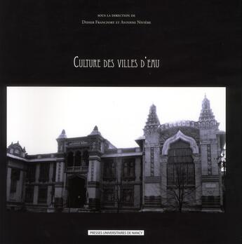 Couverture du livre « Culture des villes d'eau » de Didier Francfort aux éditions Pu De Nancy