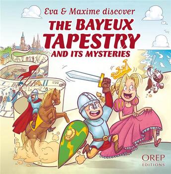 Couverture du livre « Eva & Maxime discover the Bayeux tapestry and its mysteries » de Aurelie Derreumaux et Laurent Granier et Jose Mauduit aux éditions Orep