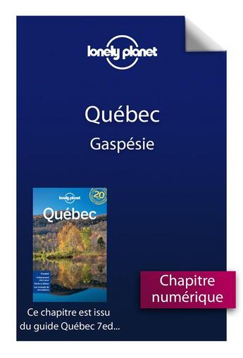 Couverture du livre « Québec ; Gaspésie (7e édition) » de  aux éditions Lonely Planet France