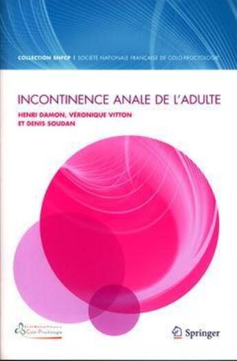 Couverture du livre « Incontinence anale de l'adulte » de Henri Damon et Veronique Vitton et Denis Soudan aux éditions Springer