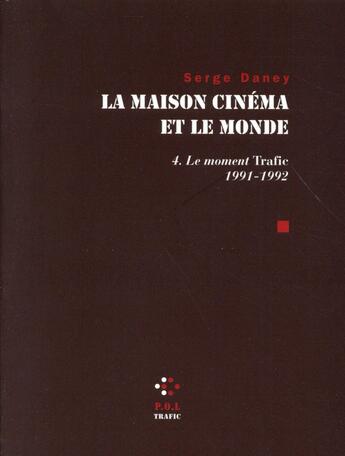 Couverture du livre « La maison cinéma et le monde Tome 4 ; les années trafic » de Serge Daney aux éditions P.o.l