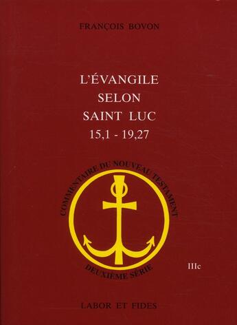 Couverture du livre « L'évangile selon Saint Luc 15,1 - 19,27 » de Francois Bovon aux éditions Labor Et Fides