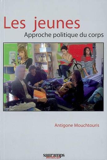 Couverture du livre « Les jeunes ; approche politique du corps » de Antigone Mouchtouris aux éditions Sauramps Medical